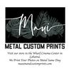 Maui Metal Custom Prints