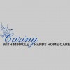 Caring With Miracle Hands Home Care