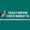Toilet Repair Cinco Ranch TX