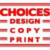 Choices Design Copy & Print