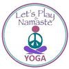 Let's Play & Namaste