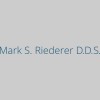 Mark S. Riederer, D.D.S
