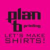 Plan B Printing