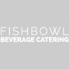 Fishbowl Beverage Catering