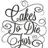 Cakes To Die For