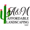 A & M Affordable Landscaping