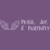 Peace, Joy, & Positivity