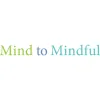 Mind to Mindful