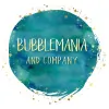 BubbleMania and Company