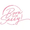 Born To Be Sassy