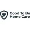 Good To Be Home Care