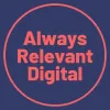 Always Relevant Digital