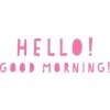 Hello! Good Morning